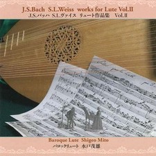 Shigeo Mito J.S. Bach, S.L. Weiss: Lute Works Vol. II CD