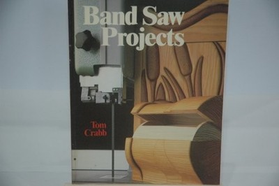 BAND SAW PROJECTS, Crabb, Tom