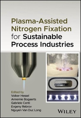 Plasma-Assisted Nitrogen Fixation for Sustainable Process Industries by Volker H