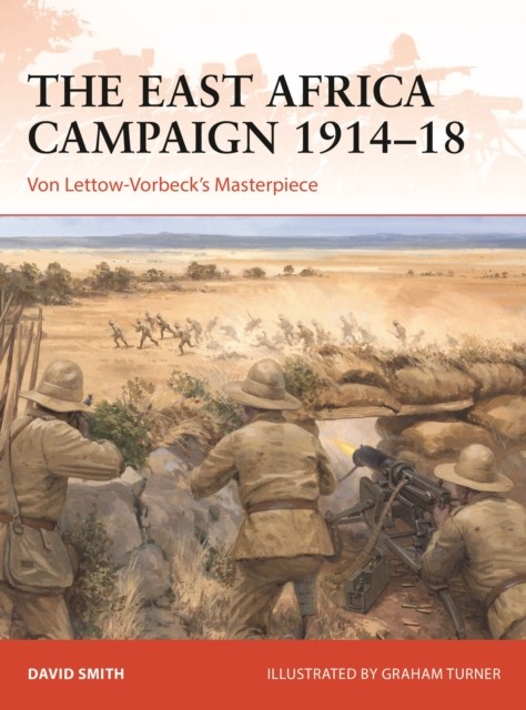 The East Africa Campaign 1914–18 by David  Smith (Paperback Book)