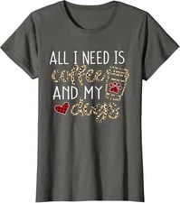 All I Need Is Coffee And My Dog Funny Lover Drink Cute Ladies' Crewneck T-Shirt