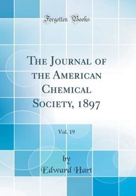 The Journal of the American Chemical Society, 1897, Vol. 19 (Classic Reprint)