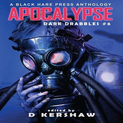 APOCALYPSE An Apocalyptic Microfiction Anthology BlackHarePress H