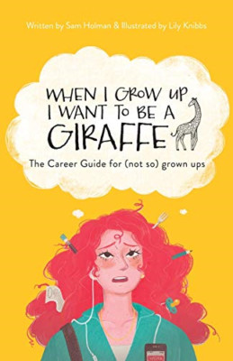 When I Grow Up I Want to Be a Giraffe-The Career Guide  -  NEW Sam Holman 2020
