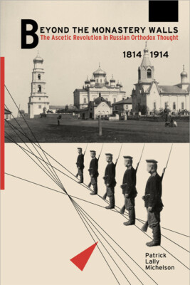 Beyond The Monastery Walls: The Ascetic Revolution In Russian Orthodox Thou...