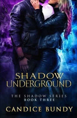 Shadow Underground: The Shadow Series (Shadow) by Candice Bundy [Paperback]