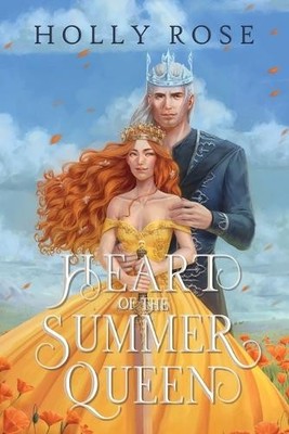 Holly Rose Heart of the Summer Queen (Taschenbuch)