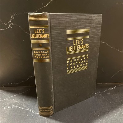 lee's lieutenants a study in command book, by douglas southall freeman, 1943 Ha