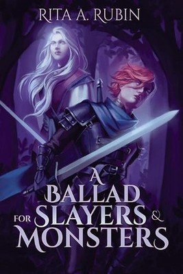 A Ballad for Slayers & Monsters by Rita A. Rubin Paperback Book