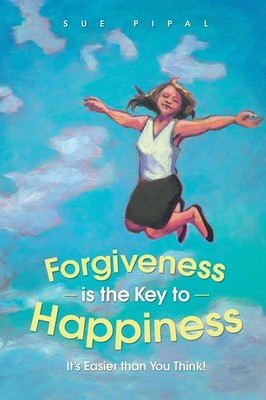 Sue Pipal | Forgiveness Is the Key to Happiness | Taschenbuch | Englisch (2013)