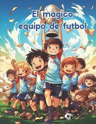 El mgico equipo de ftbol by Bryan Rafael Acosta Fontalvo (Spanish) Paperback Boo