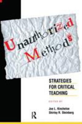 Unauthorized Methods : Strategies for Critical Teaching Paperback