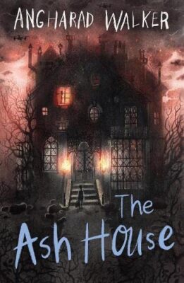 The Ash House: perfect for fans of Miss Peregrine's Home... - Walker, Angharad