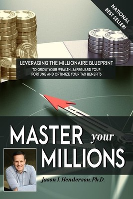 Master Your Millions: Leveraging the Millionaire Blueprint to Grow Your Weal...