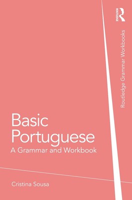 Grundlegendes Portugiesisch: Ein Grammatik- und Arbeitsbuch von Cristina Sousa (Englisch) Taschenbuch B