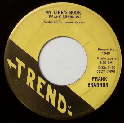 FRANK BRANNON MY LIFE'S BOOK/SUGAR DADDY MAN TREND RECORDS VINYL 45 56-18