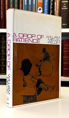 If You're Woke You Dig It - William Melvin Kelley: A Drop of Patience 1st UK Ed.