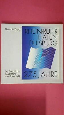 240933 Reinhold Trapp RHEIN-RUHR HAFEN DUISBURG. 275 JAHRE VON 1716-1991