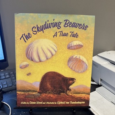 The Skydiving Beavers: A True Tale: A True Tale by Wood 2017
