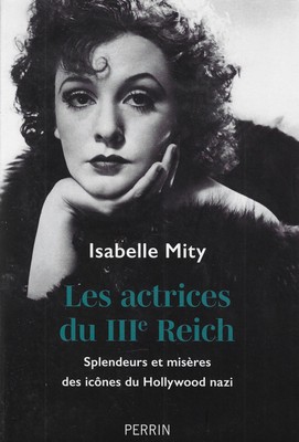 Mity, Isabelle..DIE SCHAUSPIELERINNEN DES ZWEITEN REICHES: PRACHT UND ELEND DER IKONEN DES