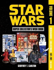 Star Wars Super Collector's Wish Book, Vol. 1 : Merchandise / Collectibles, ...