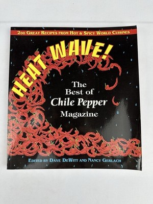 Heatwave! The Best of Chile Pepper Magazine : Two-Hundred Great Recipes from...