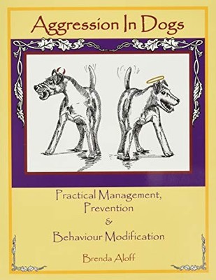 Aggression in Dogs: Practical Managem..., Aloff, Brenda