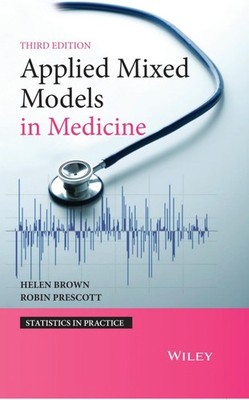 Applied Mixed Models in Medicine, Statistics in Practice Series, Third Edition