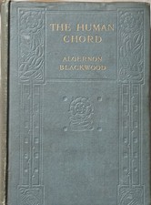 Algernon Blackwood - The Human Chord - 1916 edition- Macmillan And Co. Limited