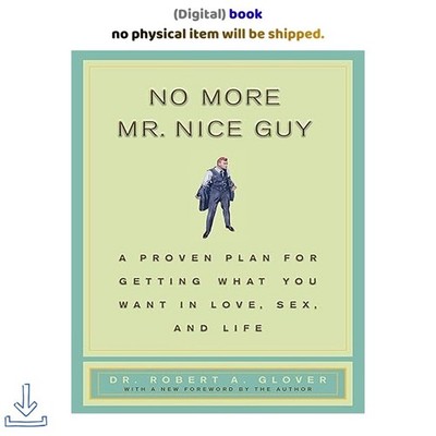 No More Mr Nice Guy: A Proven Plan for Ge, Robert A. Glover 2002