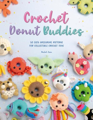 Crochet Donut Buddies: 50 easy amigurumi patterns for c - Paperback / softback N