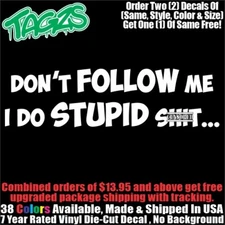 Don't Follow Me I Do Stupid DieCut Vinyl Window Decal Sticker Car Truck SUV JDM