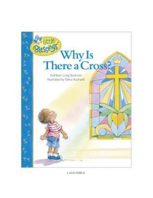 Why Is There a Cross?; Little Blessings - hardcover, Bostrom, 9781414302881
