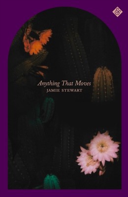 Anything That Moves by Jamie Stewart (Hardback Book)