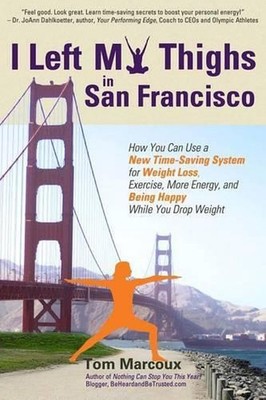 I Left My Thighs in San Francisco: How You Can Use a New Time-Saving System for