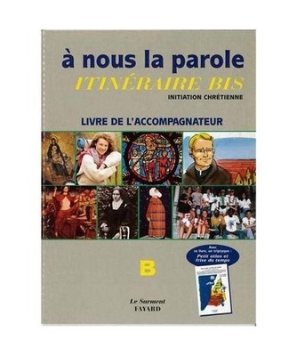 A nous la parole. Itinéraire bis, initiation chrétienne, ensemble B, livre ani