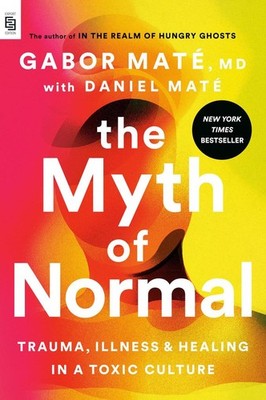 The Myth of Normal | Gabor Maté, Gabor, MD Maté | englisch