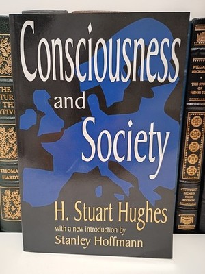 Consciousness and Society H. Stuart Hughes Transaction Edition History Sociology