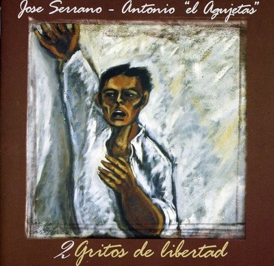El Agujetas Antonio Serrano J 2 Gritos de Libertad (CD)