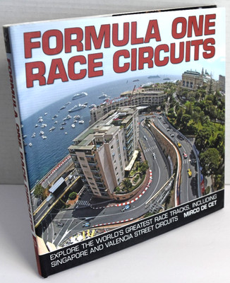 FORMULA ONE RACE CIRCUITS: EXPLORE THE WORLD'S GREATEST By Mirco De Cet *VG*