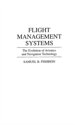 Fishbein - Flight Management Systems  The Evolution of Avionics and Na - X555z