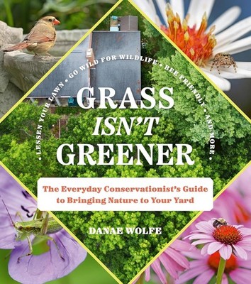 Grass Isn't Greener : The Everyday Conservationist's Guide