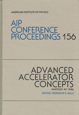 Frederic E. Mills Advanced Accelerator Concepts (AIP Conference Proccedings 156