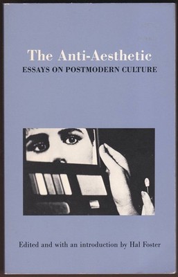 THE ANTI-AESTHETIC Essays on Postmodern Culture