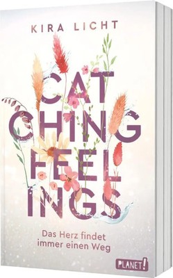 Catching Feelings Das Herz findet immer einen Weg Cozy New Adult Romance Licht