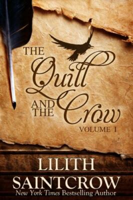 The Quill and the Crow: Collected Essays on Writing, 2006 - 2008 - Saintcrow, Li