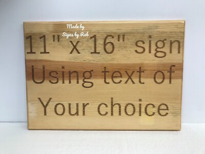 11'' x 16'' custom made Pine wood sign using '' TEXT OF YOUR CHOICE'' Great Gift.