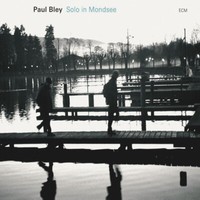 Bley,Paul / Solo In Mondsee