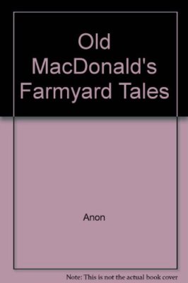 Old MacDonald's Farmyard Tales By Anon