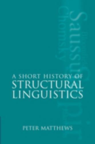 A Short History of Structural Linguistics Matthews Paperback 9780521625685